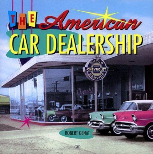 The American Car Dealership – Robert Genat, 0760306397, hardcover