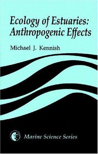 Ecology of Estuaries : Anthropogenic Effects, Hardcover by Kennish, Michael J…