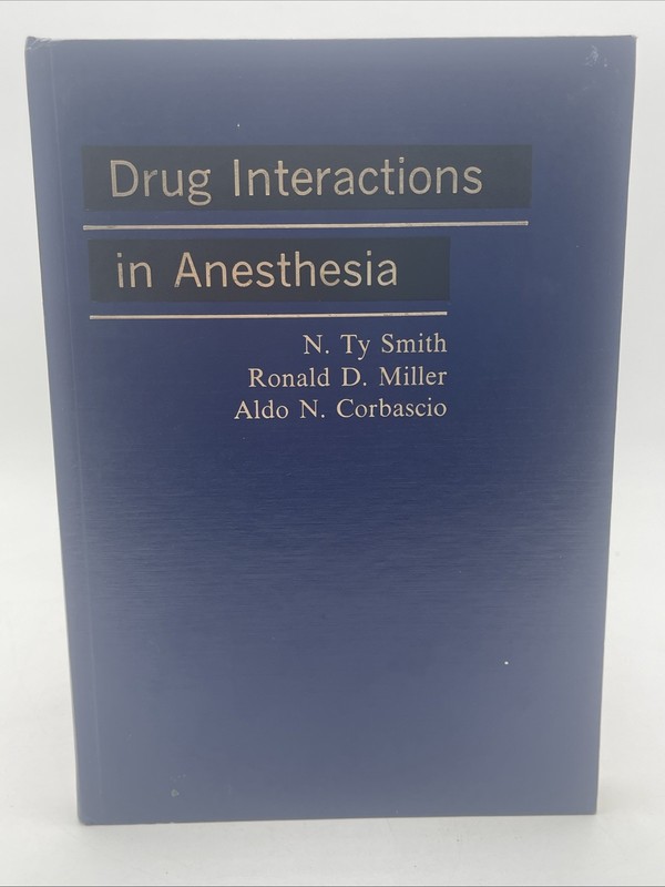 Drug Interactions in Anesthesia First Edition 1981 HC, Smith, Miller, Cornascio