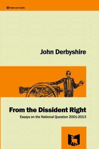 From the Dissident Right by Derbyshire, John