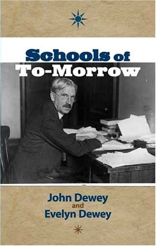 SCHOOLS OF TO-MORROW (DOVER BOOKS ON HISTORY, POLITICAL By John Dewey & Evelyn