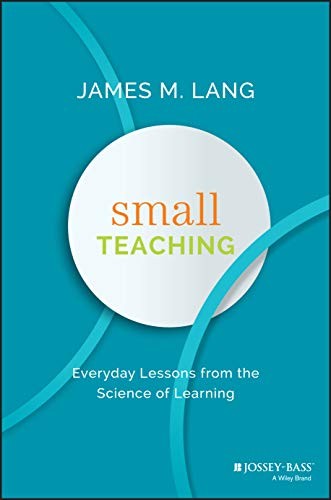 Small Teaching: Everyday Lessons fro…, Lang, James M.