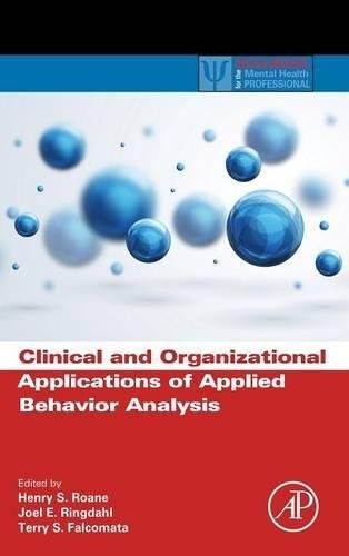 CLINICAL AND ORGANIZATIONAL APPLICATIONS OF APPLIED By Henry S. Roane & Joel E.