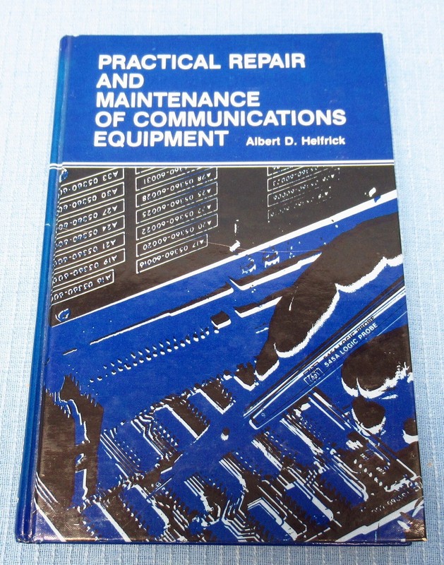 “Practical Repair & Maintenance of Communications Equipment” by Albert Helfrick