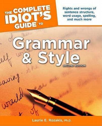 The Complete Idiot’s Guide to Grammar And Style, 2nd Edition (Complete Id – GOOD