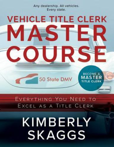 Vehicle Title Clerk Master Course: Everything You Need to Excel as an Automo…