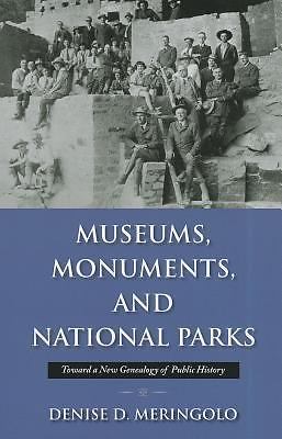 Museums, Monuments, and National Parks: Toward a New Genealogy of Public Histor