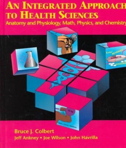 An Integrated Approach to Health Sciences: Anatomy & Physiology, Math, Physi…