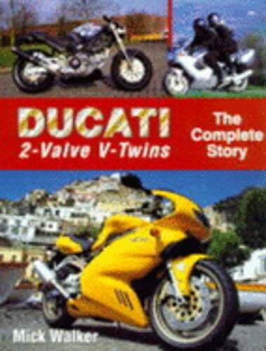 Ducati 2-Valve V-Twins: The Complete Story: The Complete Story by Mick Walker