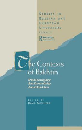 Contexts of Bakhtin : Philosophy Authorship Aesthetics, Hardcover by Shepherd…
