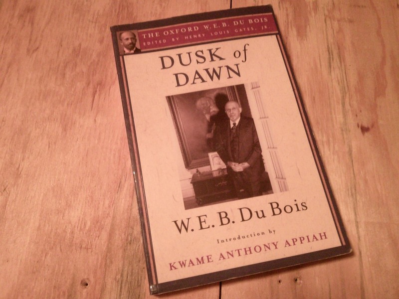 Dusk of Dawn (the Oxford W. E. B. du Bois) Intro by Kwame Anthony Appiah