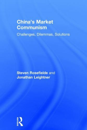 China’s Market Communism : Challenges, Dilemmas, Solutions, Hardcover by Rose…