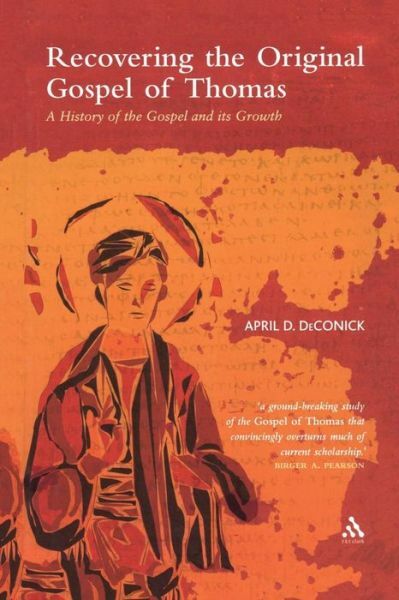 Recovering The Original Gospel Of Thomas: A History Of The Gospel And Its G…