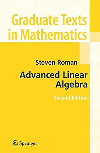 ADVANCED LINEAR ALGEBRA (GRADUATE TEXTS IN MATHEMATICS) By Steven Roman