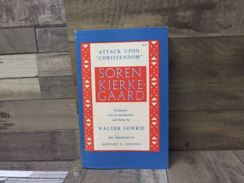 Kierkegaard’s Attack Upon «Christendom» 1854-1855 by Soren Kierkegaard Princeto