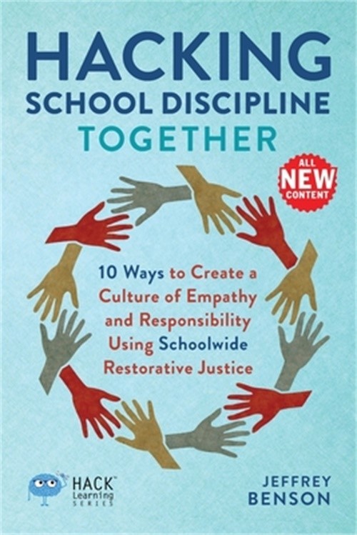 Hacking School Discipline Together: 10 Ways to Create a Culture of Empathy and R
