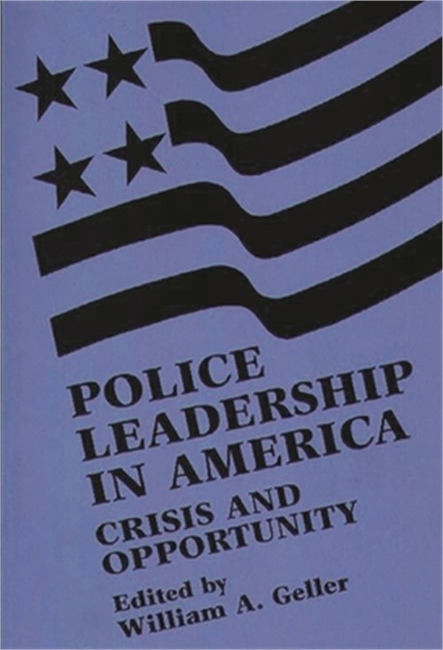 Police Leadership in America: Crisis and Opportunity (Paperback or Softback)