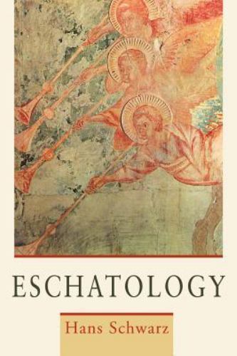 Eschatology by Schwarz, Hans