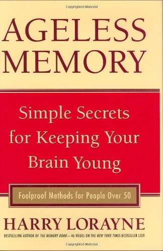 Ageless Memory: Simple Secrets for Keeping Your Brain Young – Foolproof Meth…