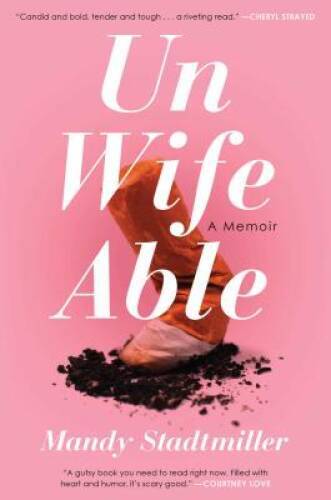 Unwifeable: A Memoir – Hardcover By Stadtmiller, Mandy – GOOD