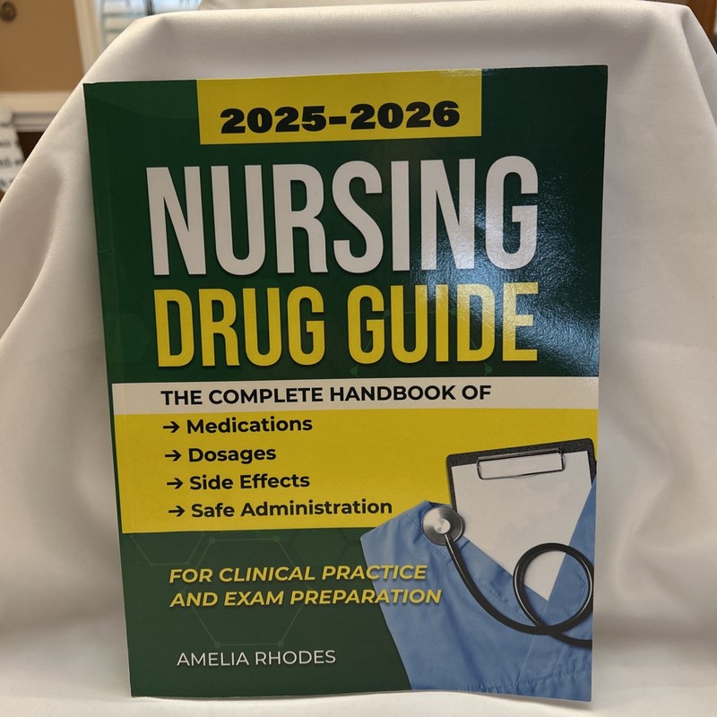 Nursing Drug Guide 2025–2026 The Complete Handbook of Medications Dosages Side