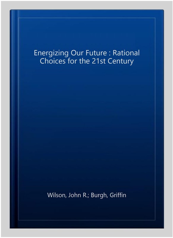 Energizing Our Future : Rational Choices for the 21st Century, Hardcover by W... gallery