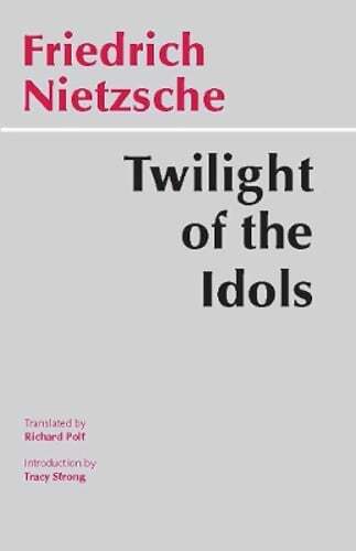 Twilight of the Idols by Friedrich Nietzsche: Used
