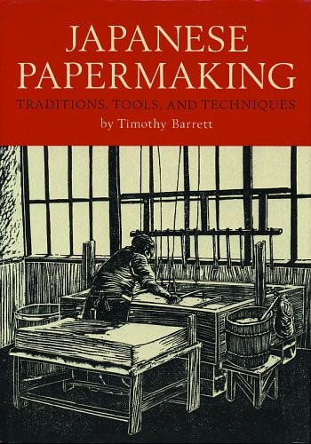 Japanese Papermaking: Traditions, T…, Barrett, Timoth