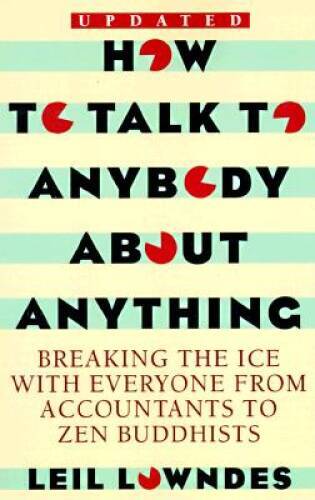 How to Talk to Anybody About Anything: Breaking the Ice With Everyon – VERY GOOD