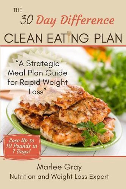 The 30 Day Difference Clean Eating Plan: A Strategic Meal Plan Guide for Rapid W