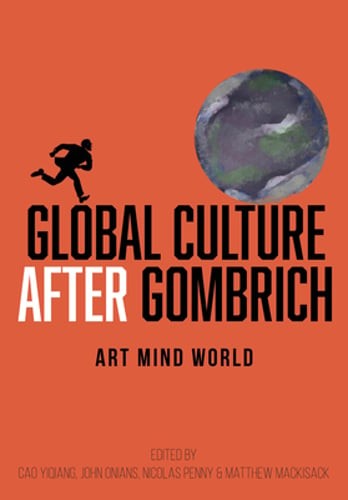Global Culture After Gombrich: Art Mind World by Cao Yiqiang: Used