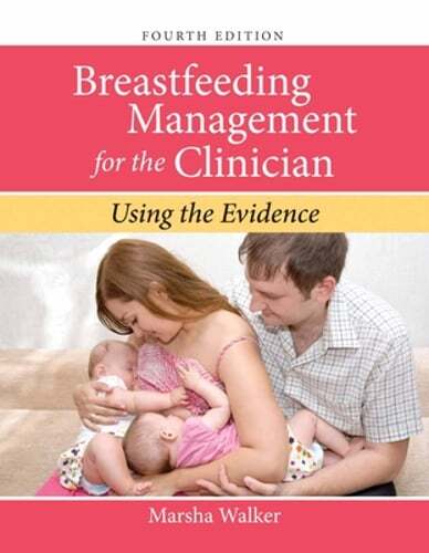 Breastfeeding Management for the Clinician: Using the Evidence by Marsha Walker
