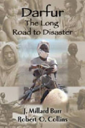 Darfur : The Long Road to Disaster by J. Millard Burr and Robert O. Collins