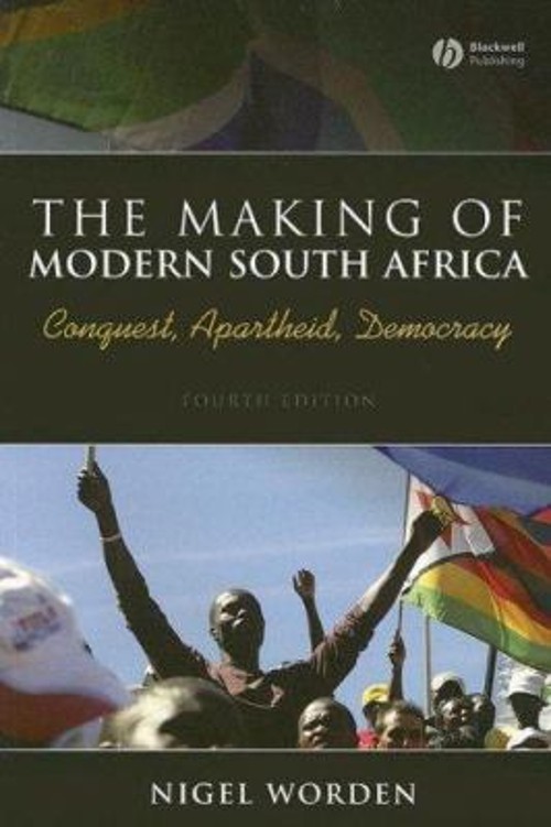 The Making of Modern South Africa : Conquest, Apartheid, Democrac