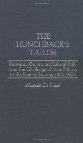 Hunchback’s Tailor : Giovanni Giolitti and Liberal Italy from the Challenge o…