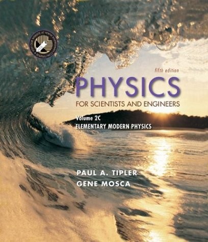 PHYSICS FOR SCIENTISTS AND ENGINEERS, VOLUME 2C: By Paul A. Tipler & Gene Mosca