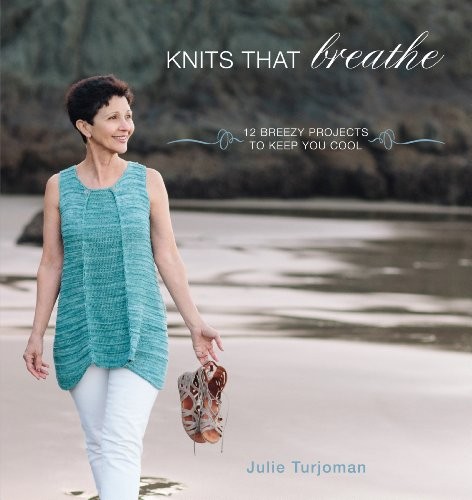 Knits That Breathe: 12 Breezy Projec…, Julie Turjoman