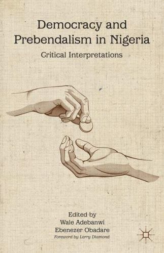 Democracy and Prebendalism in Nigeria: Critical Interpretations hardcover Used