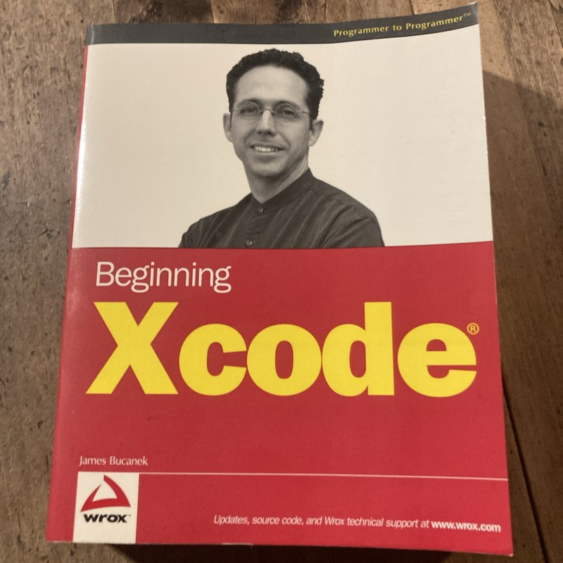 Beginning Xcode by James Bucanek (2006, Trade Paperback)