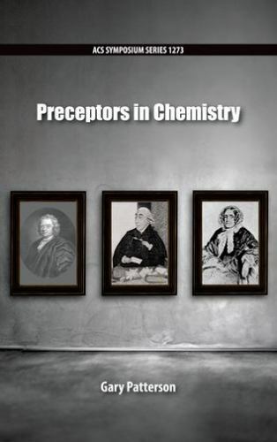Acs Symposium Ser.: Preceptors in Chemistry by Gary Patterson (2018, Hardcover)