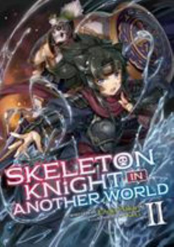 Skeleton Knight in Another World (Light Novel) Vol. 2 by