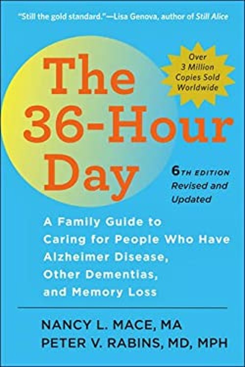 The 36-Hour Day : A Family Guide to Caring for People Who Have Al