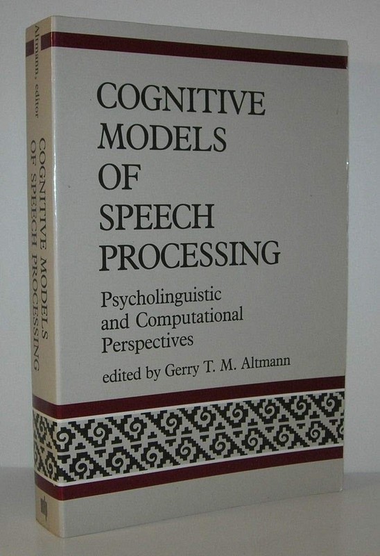 Cognitive Models of Speech Processing: Psycholinguistic and Computational Perspe