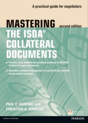 Mastering ISDA Collateral Documents : A Practical Guide for Negotiators by…