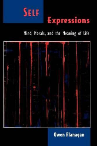 Self Expressions: Mind, Morals, and the Meaning of Life (Philosophy o – GOOD