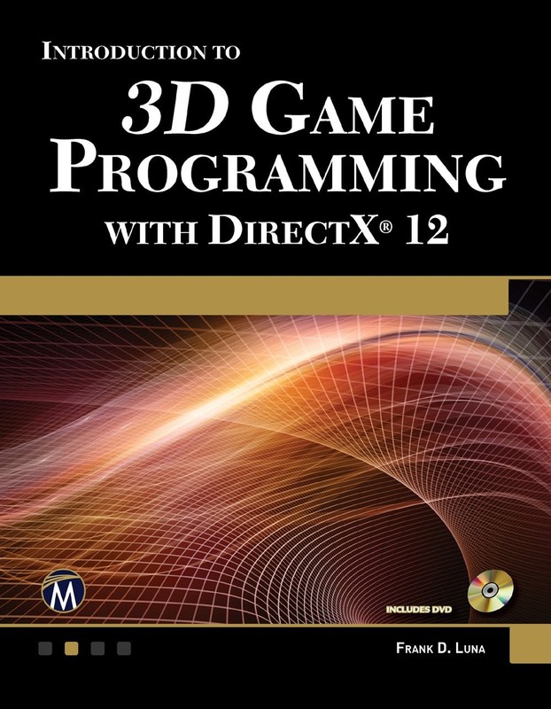 Introduction to 3D Game Programming with DirectX 12 by Frank Luna (2016,…