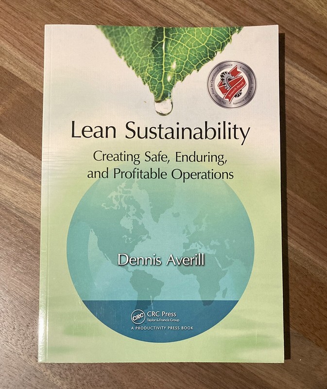 Lean Sustainability : Creating Safe, Enduring, and Profitable Operations by…