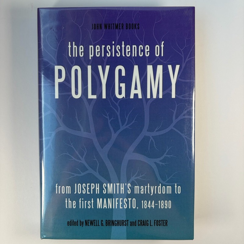 The Persistence of Polygamy SIGNED Foster Mormon History 2013 HB Whitmer