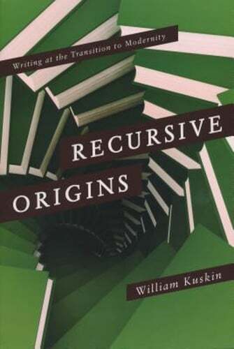 Recursive Origins: Writing at the Transition to Modernity by William Kuskin: New