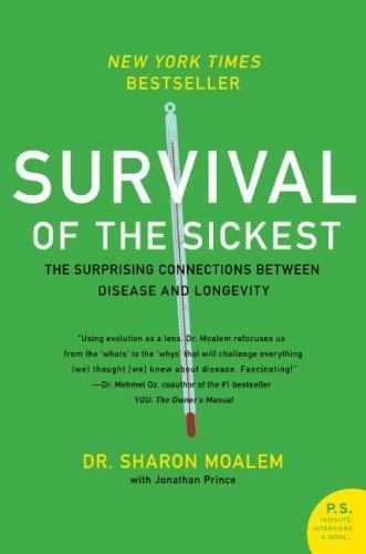 Survival of the Sickest: The Surprising Connections Between Disease and Longevi